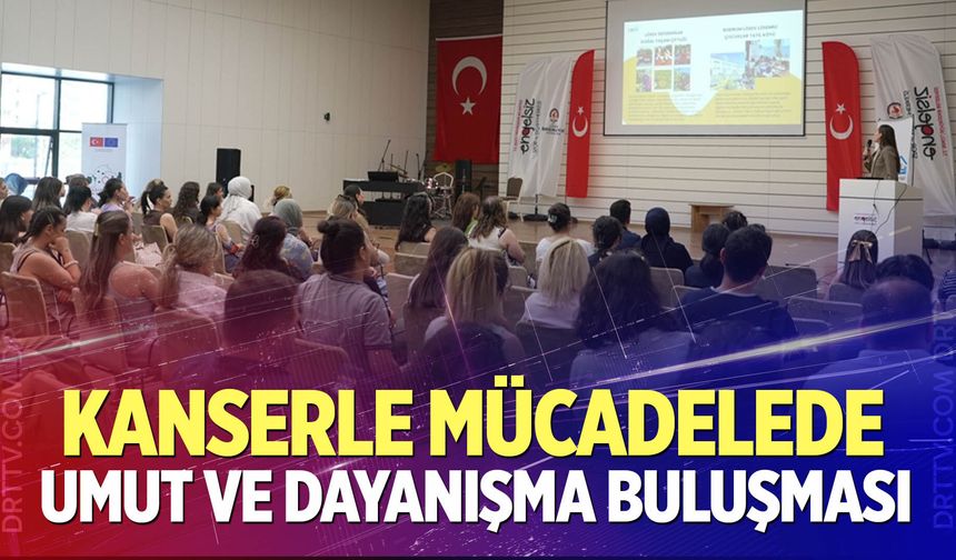 Kanserle mücadelede umut ve dayanışma buluşması