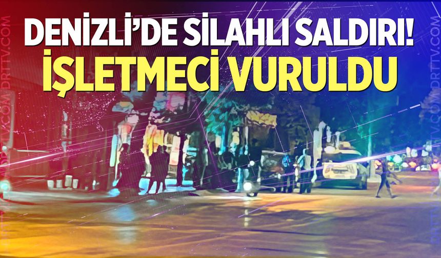 Denizli'de silahlı saldırı!