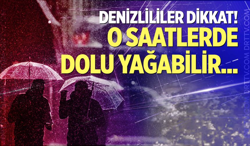 Meteoroloji Denizli için uyardı!