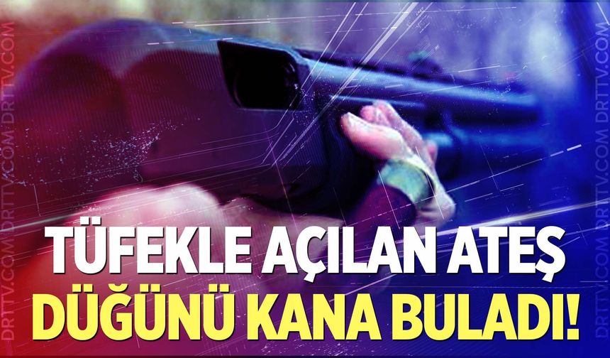 Tüfekle açılan ateş düğünü kana buladı!