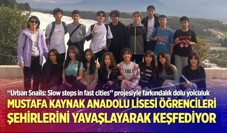 Mustafa Kaynak Anadolu Lisesi öğrencileri şehirlerini yavaşlayarak keşfediyor