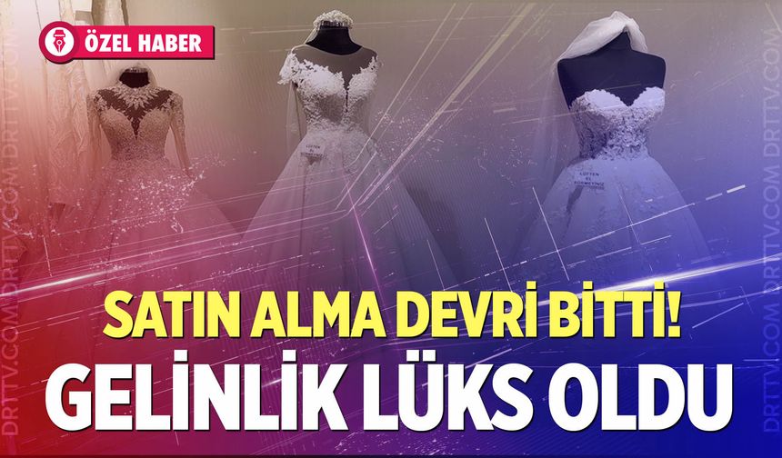 2026 gelinlik fiyatları ne kadar? Yüksek maliyetler kiralama trendini artırdı