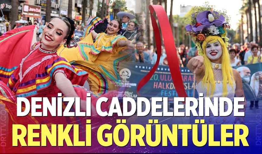 Denizli'de Uluslararası Halk Dansları Festivali Coşkuyla Başladı