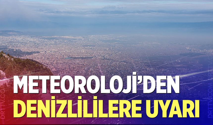 Denizli Hava Durumu.... Meteoroloji'den Denizli açıklaması geldi...
