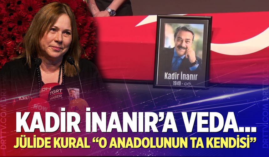 Hayat arkadaşı Jülide Kural: "Kadir İnanır Anadolu'nun ta kendisi"