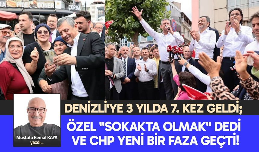 ÖZEL "SOKAKTA OLMAK" DEDİ  VE CHP YENİ BİR FAZA GEÇTİ!