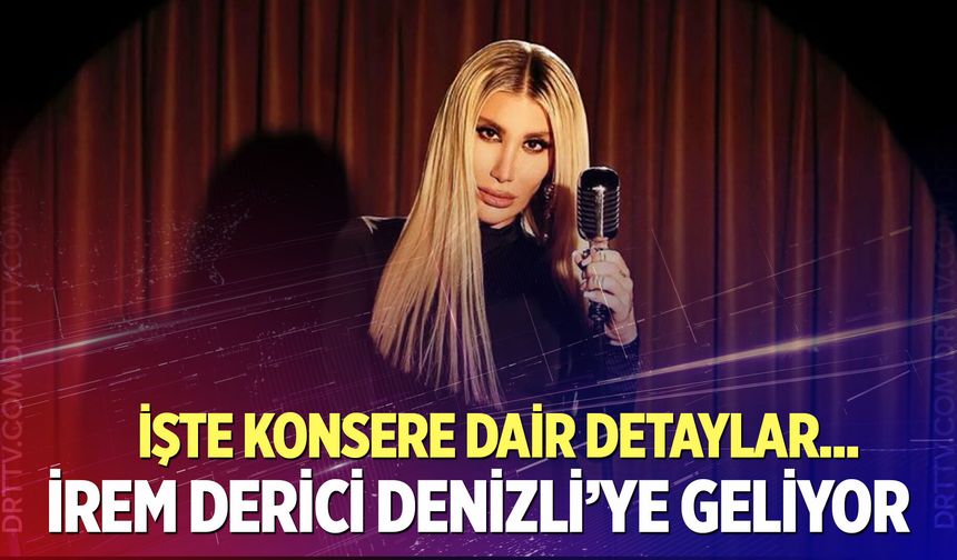 İrem Derici Denizli konseri ne zaman? Konser biletleri ne kadar?