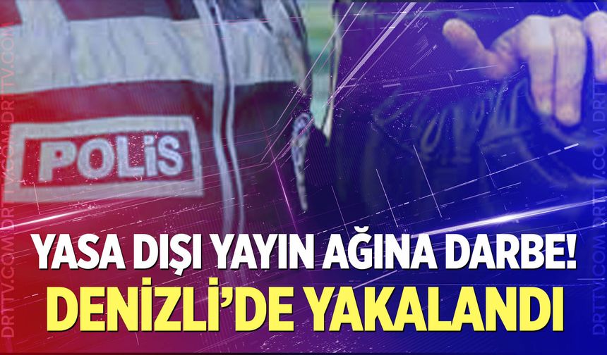 Yasa Dışı Yayın Ağına Darbe!