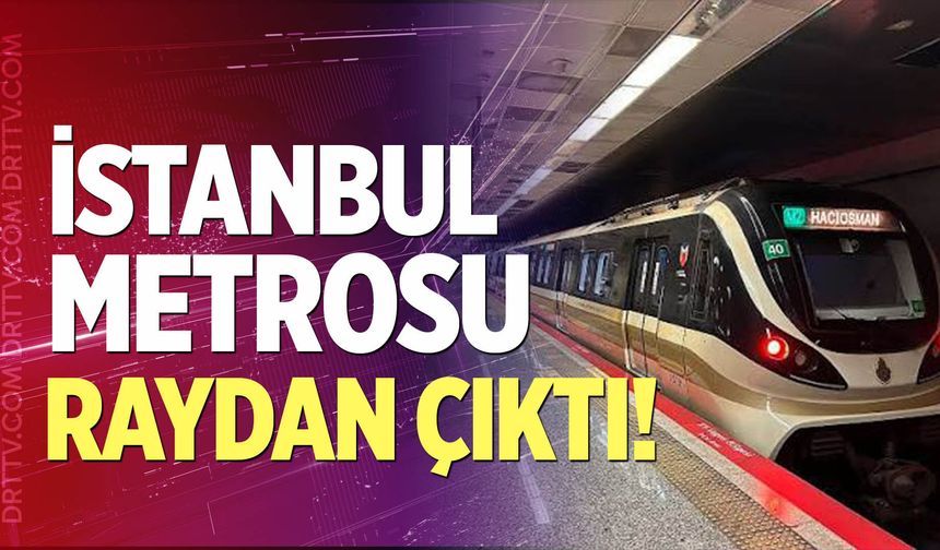 İstanbul'da metro raydan çıktı!