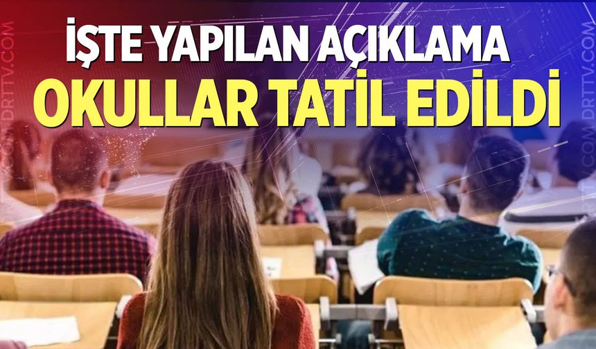 12 Haziran Cuma günü okullar tatil edildi… İşte nedeni