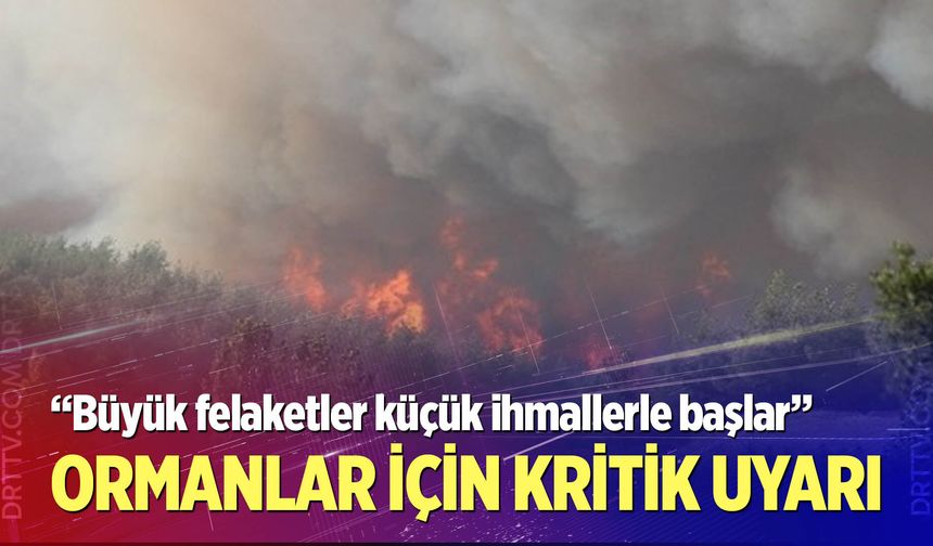 Denizli Orman Bölge Müdürlüğü'nden kritik uyarı