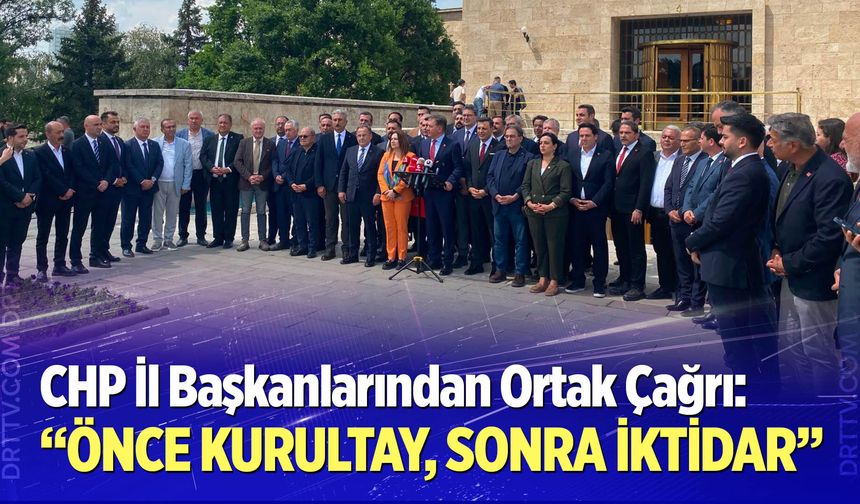 CHP İl Başkanlarından Ortak Çağrı
