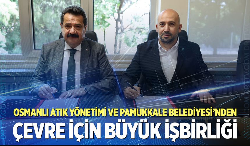 Pamukkale Belediyesi  ve Osmanlı Atık'tan dev adım!