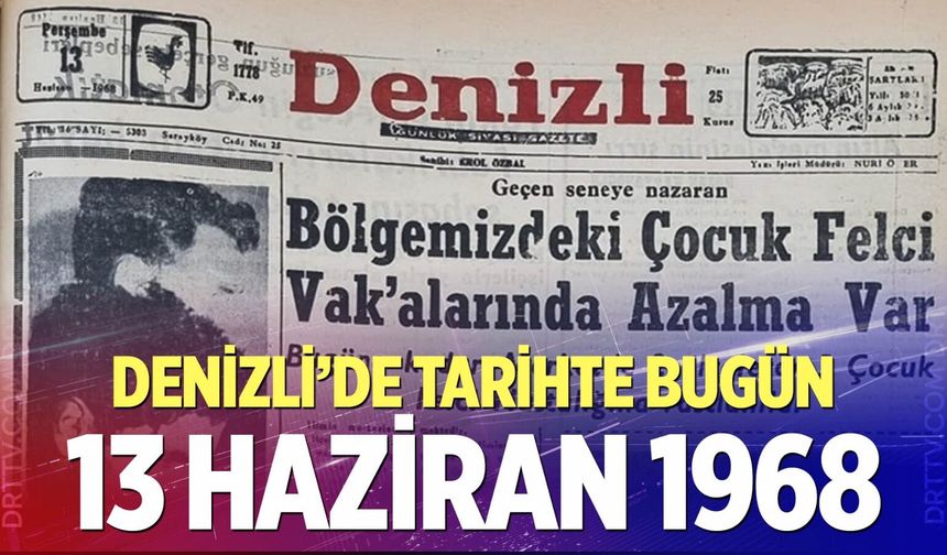 Denizli’de Tarihte Bugün – 13 Haziran 1968