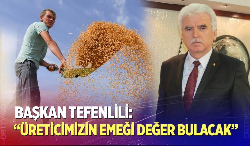 “Üreticimizin Emeği Değer Bulacak”