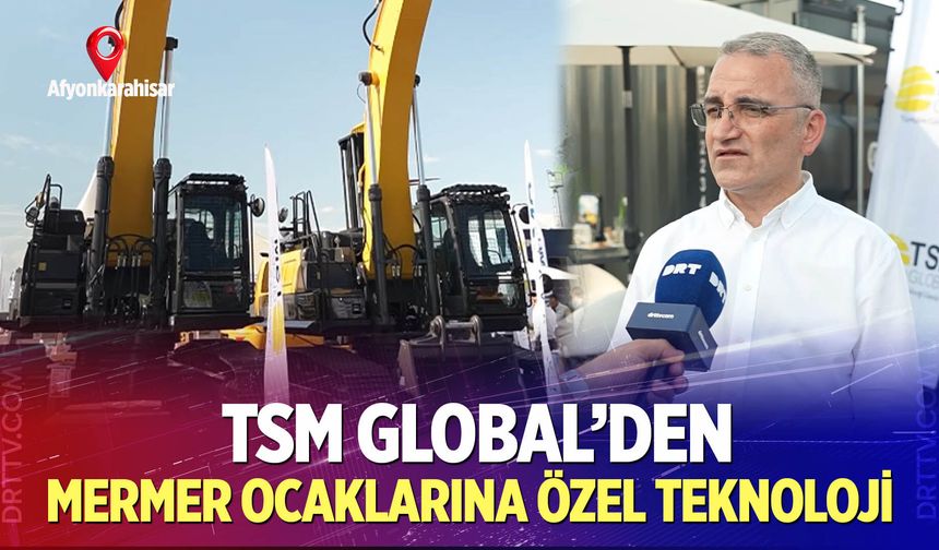TSM Global’den mermer ocaklarına özel teknoloji vitrinde