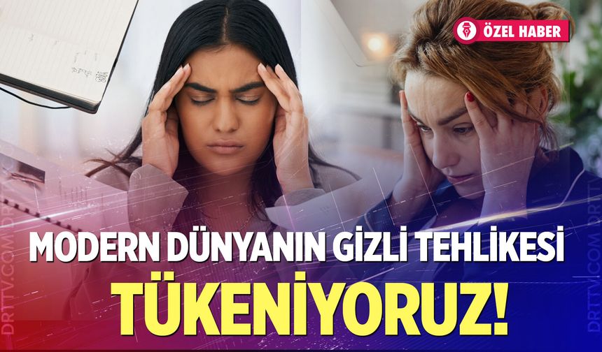 Modern dünyanın gizli tehlikesi: Tükenmişlik sendromu