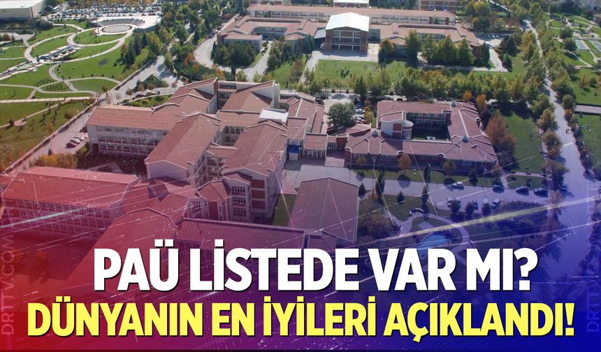Türkiye’nin en iyi 20 üniversitesi açıklandı: PAÜ listede var mı?