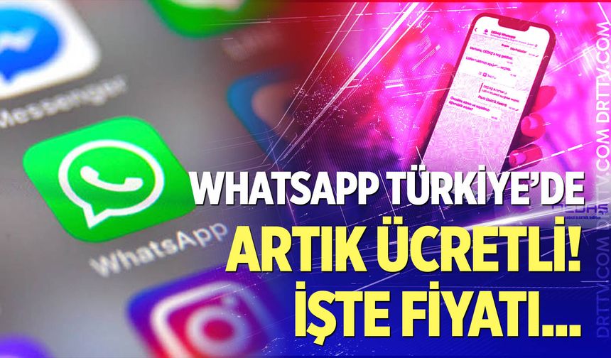 WhatsApp Türkiye'de paralı oldu!