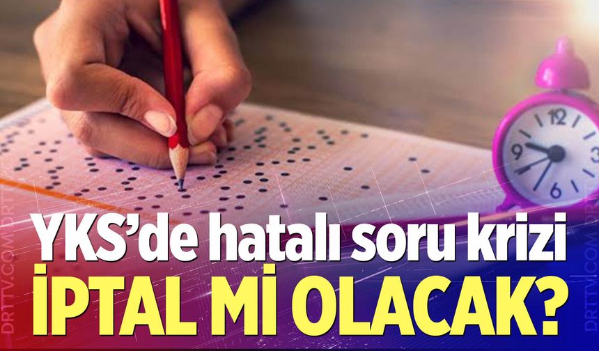 YKS'de hatalı sorular var iddiası! ÖSYM inceleme başlattı