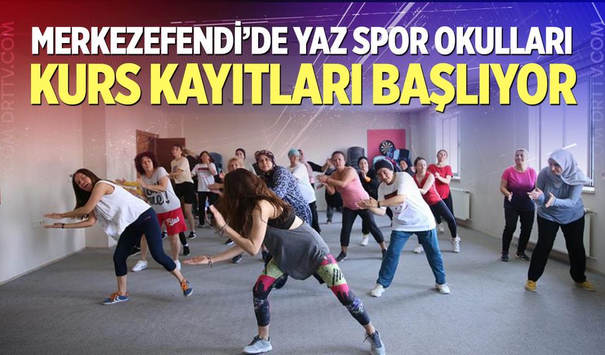 Merkezefendi’de Yaz Spor Okulları Kurs Kayıtları Başlıyor