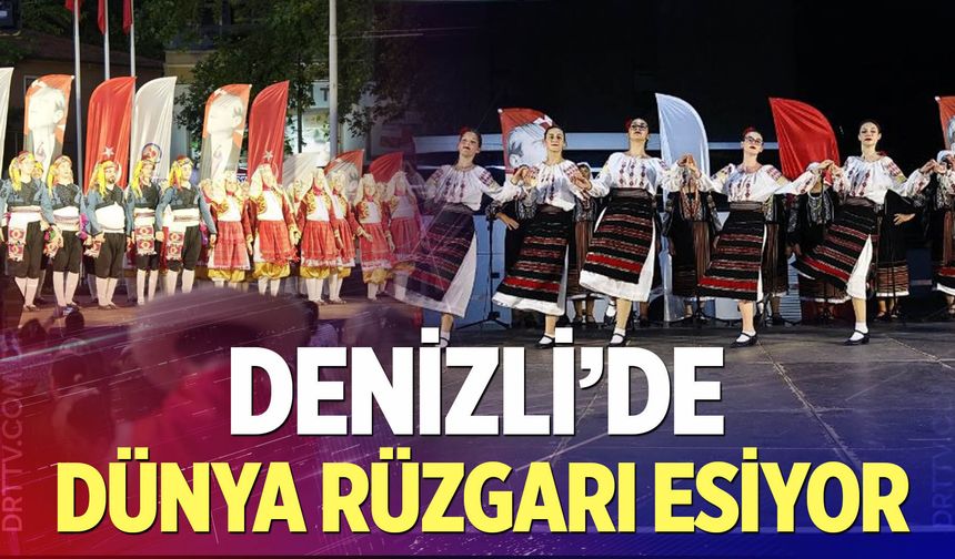 Denizli’de dünya rüzgarı esiyor