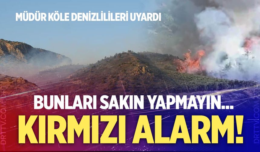 Denizli için kırmızı alarm! Bunları sakın yapmayın…