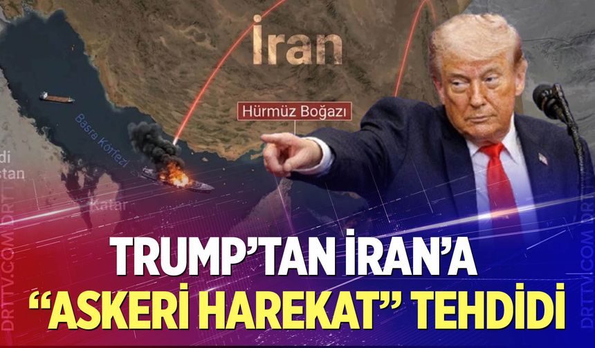 Trump'tan İran'a "Askeri harekat" tehdidi