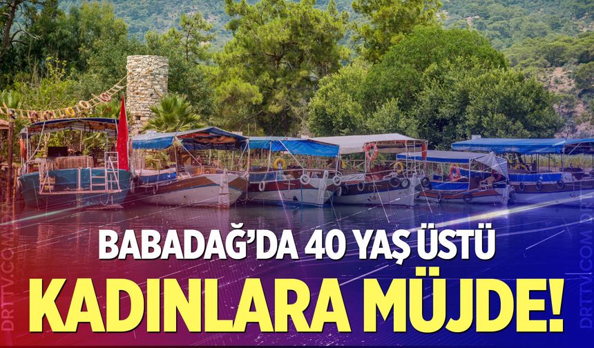 Babadağ'dan 40 yaş üstü kadınlara müjde