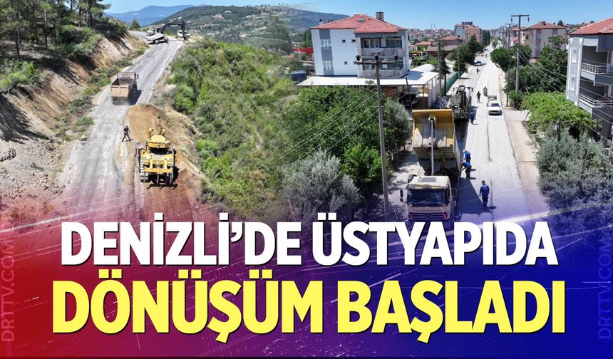 Denizli’de üstyapıda 220 kilometrelik dönüşüm başladı