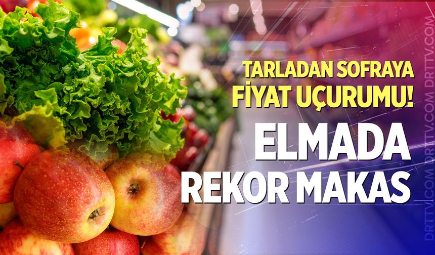 Tarladan sofraya fiyat uçurumu! Elmada rekor makas