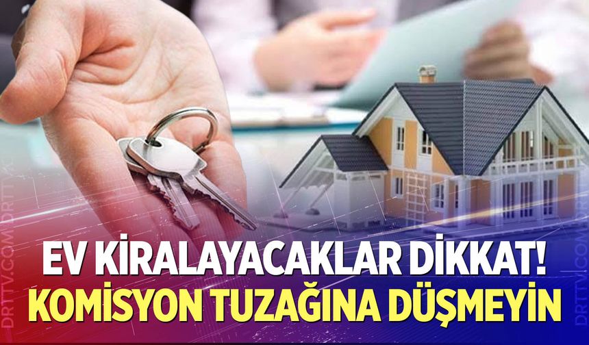 Ev kiralarken komisyona dikkat!