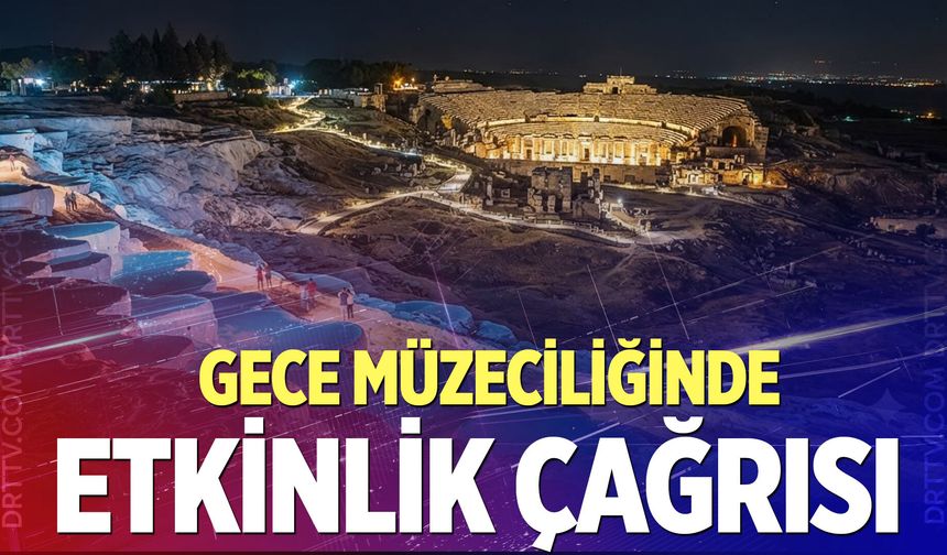 Turizmcilerden gece müzeciliği için etkinlik çağrısı