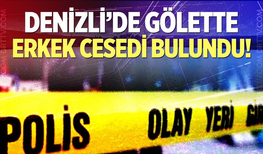 Gölette erkek cesedi bulundu!