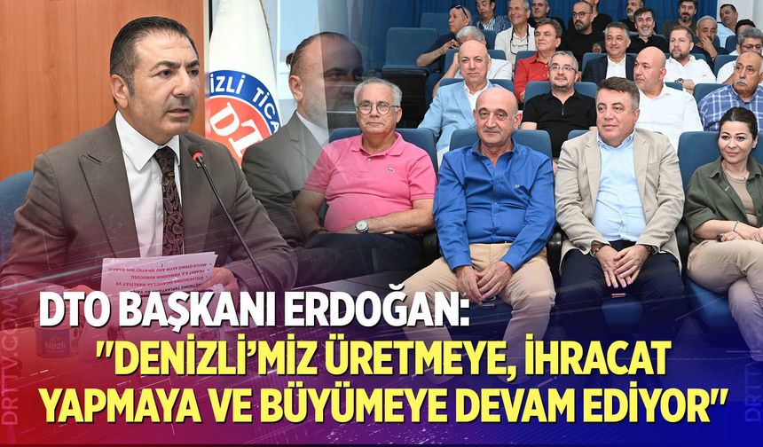 "Denizli’miz üretmeye, ihracat yapmaya ve büyümeye devam ediyor"