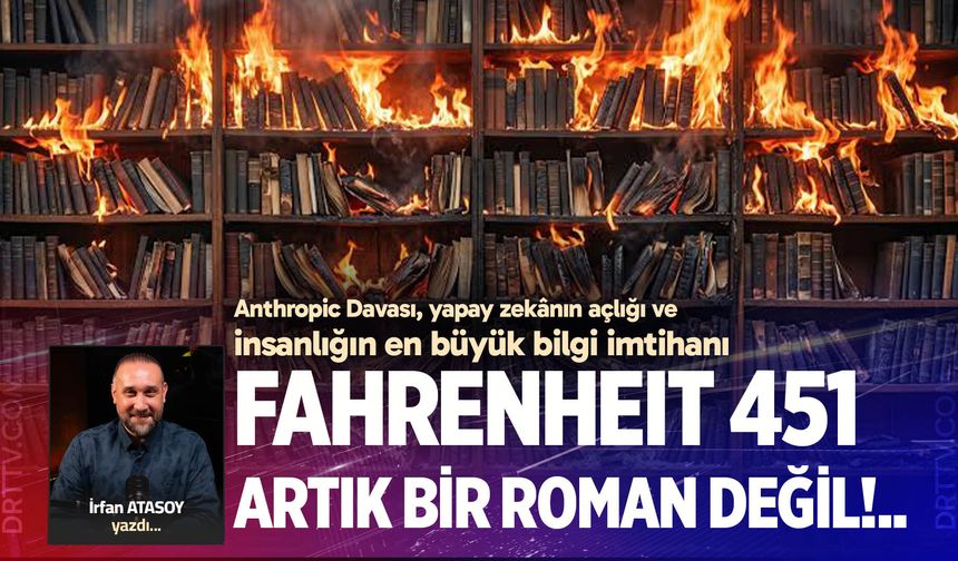 FAHRENHEIT 451 ARTIK BİR ROMAN DEĞİL!..