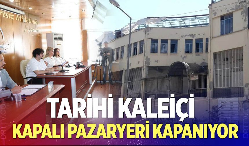 Tarihi Kaleiçi Kapalı Pazaryeri Kapanıyor