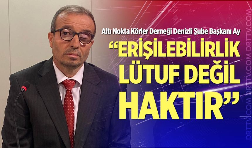 Ay: "Haklarımız kâğıt üzerinde kalmasın, erişilebilirlik lütuf değil haktır"