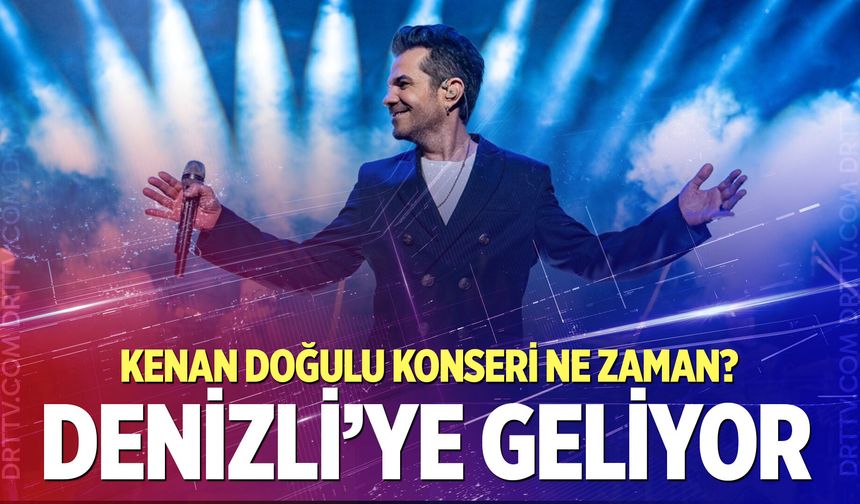 Kenan Doğulu Denizli'ye geliyor!