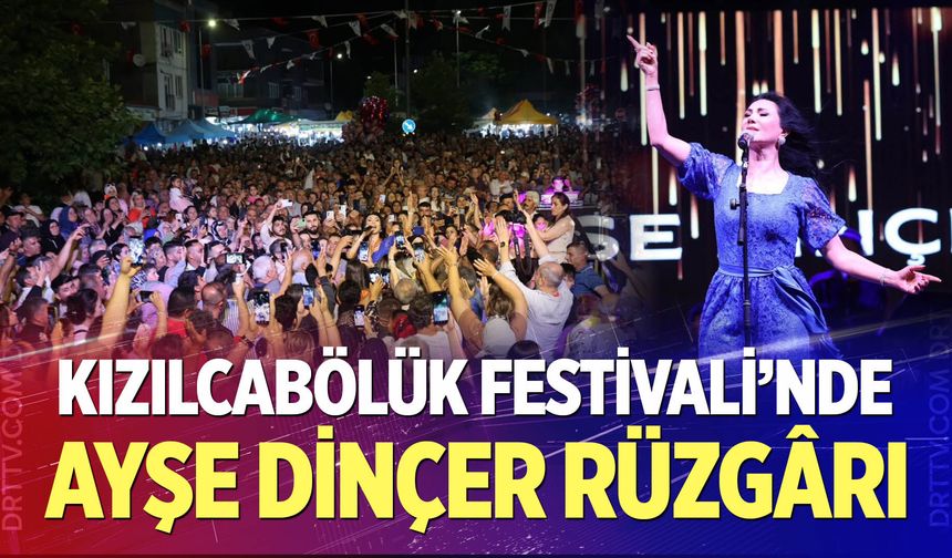Kızılcabölük Festivali’nde Ayşe Dinçer rüzgârı esti