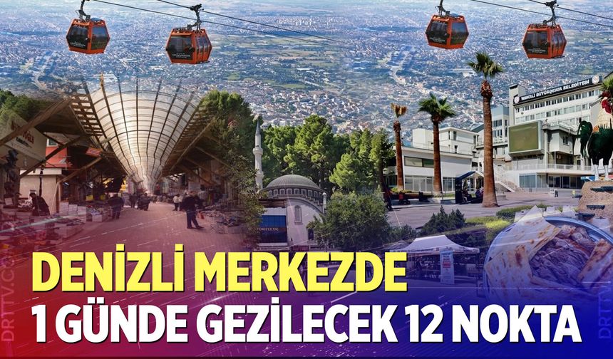 Denizli merkezde 1 günde gezilecek tarih ve lezzet rotası