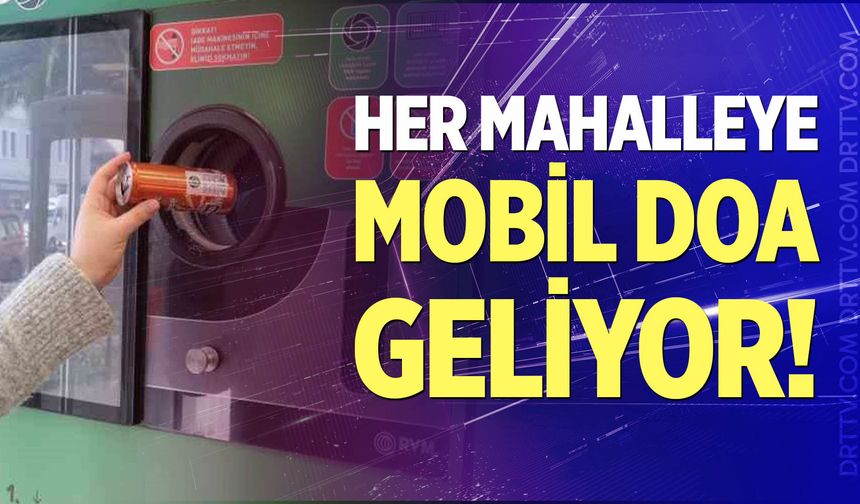 Her mahalleye Mobil DOA geliyor!