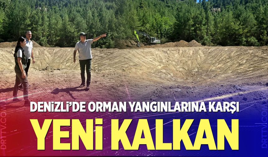 Denizli'de orman yangınlarına karşı yeni kalkan
