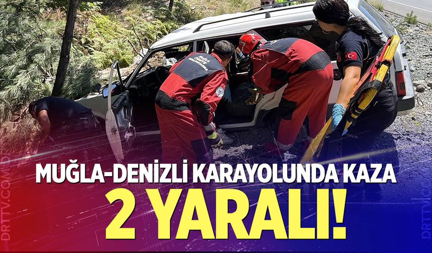 Muğla-Denizli karayolunda kaza: 2 yaralı