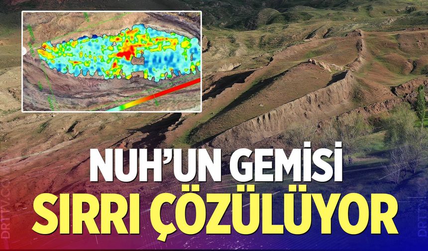 Durupınar formasyonunun Hz. Nuh’un gemisi olup olmadığı araştırılacak