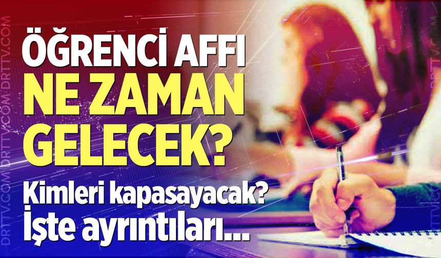 Öğrenci affından kimler yararlanabilecek?