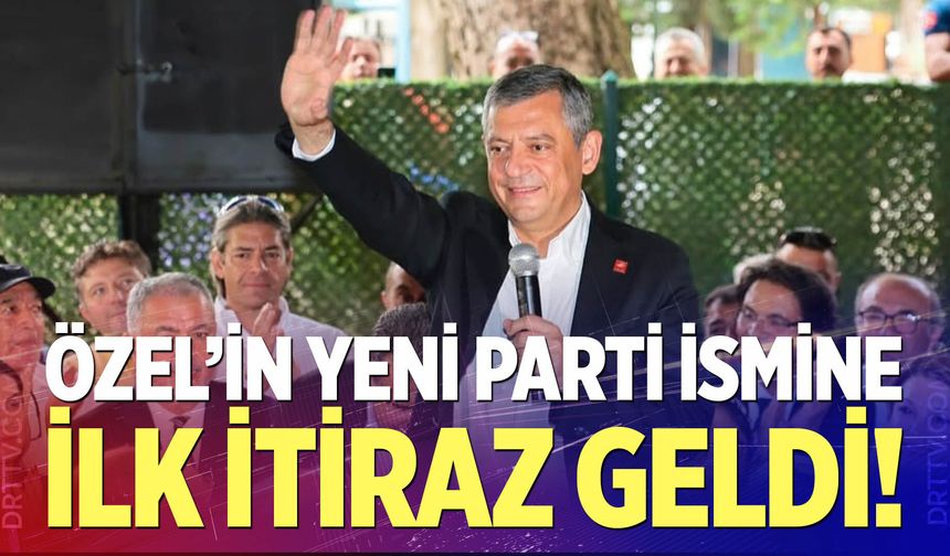 Özgür Özel'in kuracağı partiye itiraz!