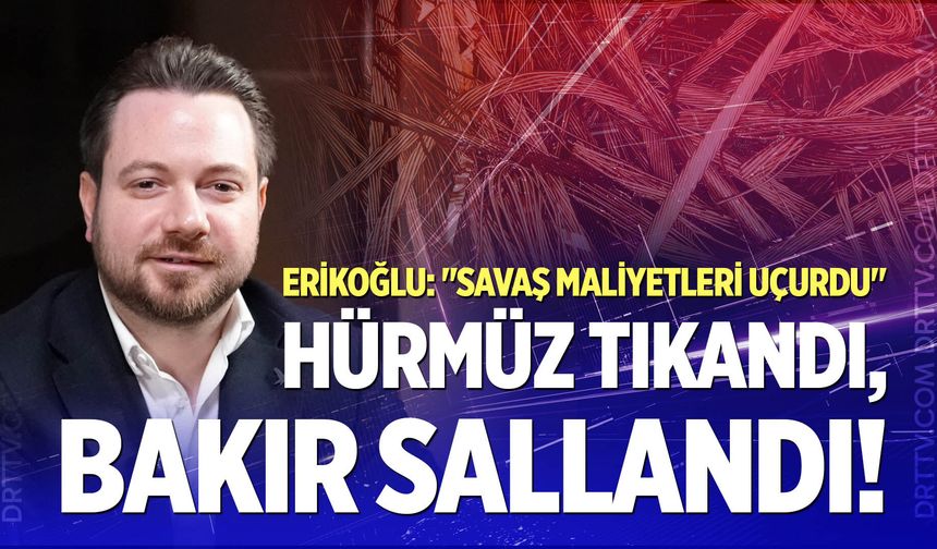 Savaş bakırı vurdu! Erikoğlu'ndan LME ve fiyat isyanı