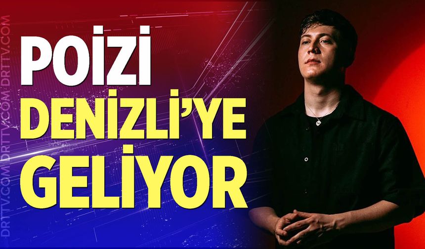 Poizi Denizli'ye geliyor