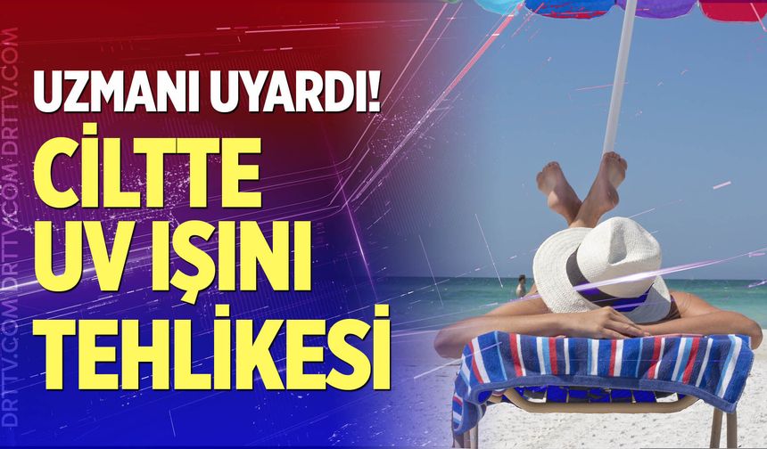 Dermatologdan Yaz Uyarısı
